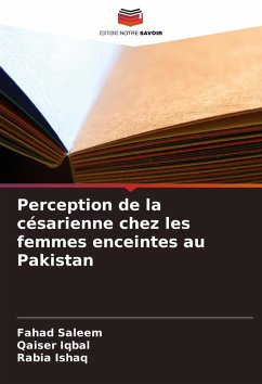 Perception de la césarienne chez les femmes enceintes au Pakistan - Saleem, Fahad;Iqbal, Qaiser;Ishaq, Rabia