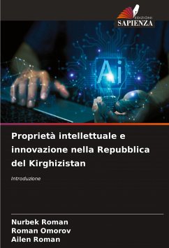 Proprietà intellettuale e innovazione nella Repubblica del Kirghizistan - Roman, Nurbek;Omorov, Roman;Roman, Ailen