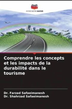 Comprendre les concepts et les impacts de la durabilité dans le tourisme - Safaeimanesh, Dr. Farzad;Safaeimanesh, Dr. Shahrzad