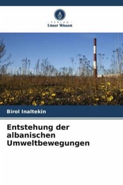 Entstehung der albanischen Umweltbewegungen - Inaltekin, Birol