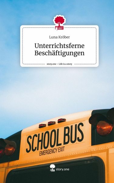 Unterrichtsferne Beschäftigungen. Life is a Story - story.one