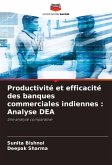 Productivité et efficacité des banques commerciales indiennes : Analyse DEA