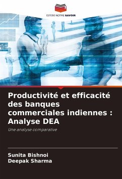 Productivité et efficacité des banques commerciales indiennes : Analyse DEA - Bishnoi, Sunita;Sharma, Deepak