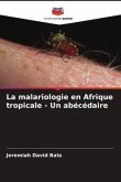 La malariologie en Afrique tropicale - Un abécédaire