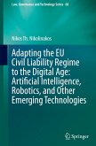 Adapting the EU Civil Liability Regime to the Digital Age: Artificial Intelligence, Robotics, and Other Emerging Technologies