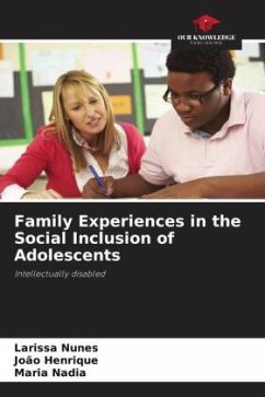 Family Experiences in the Social Inclusion of Adolescents - Nunes, Larissa;Henrique, João;Nadia, Maria