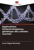 Applications biotechnologiques, génétique des cellules souches