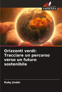 Orizzonti verdi: Tracciare un percorso verso un futuro sostenibile - Jindal, Ruby