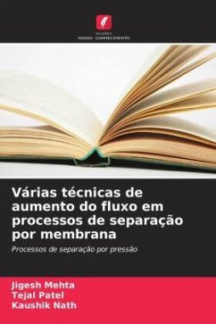 Várias técnicas de aumento do fluxo em processos de separação por membrana - Mehta, Jigesh;Patel, Tejal;Nath, Kaushik