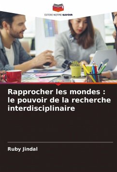 Cover Rapprocher les mondes : le pouvoir de la recherche interdisciplinaire