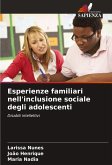 Esperienze familiari nell'inclusione sociale degli adolescenti Esperienze familiari nell'inclusione sociale degli adolescenti