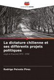 La dictature chilienne et ses différents projets politiques