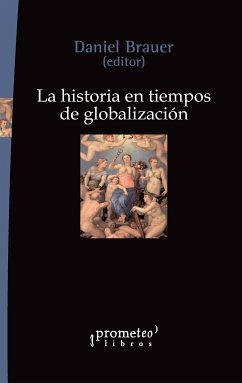 La historia en tiempos de globalización (eBook, PDF) - Brauer, Daniel