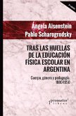 Tras las huellas de la educación física escolar argentina (eBook, PDF)