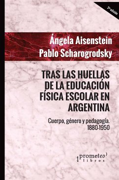 Tras las huellas de la educación física escolar argentina (eBook, PDF) - Scharagrodski, Pablo; Aisenstein, Angela