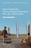 Nach Fassbinder: Das bundesrepublikanische Kino der 1980er Jahre (eBook, PDF)