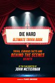 Die Hard - Ultimate Trivia Book: Trivia, Curious Facts And Behind The Scenes Secrets Of The Film Directed By John Mctiernan (eBook, ePUB)