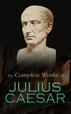 The Complete Works of Julius Caesar (eBook, ePUB) - Caesar, Julius