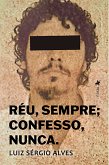 Réu, sempre; Confesso, nunca (eBook, ePUB)