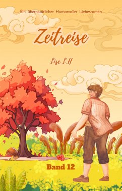 Zeitreise: Ein übernatürlicher Humorvoller Liebesroman (Band 12) (eBook, ePUB) - L.H, Lise