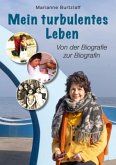 Mein turbulentes Leben - Von der Biografie zur Biografin Mein turbulentes Leben - Von der Biografie zur Biografin