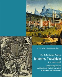 Cover Der Rothenburger Prediger Johannes Teuschlein (ca. 1485-1525) im Spannungsfeld von Antijudaismus, Marienfrömmigkeit, Reformation und Bauernkrieg