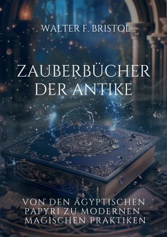 Zauberbücher der Antike (eBook, ePUB) - Bristol, Walter F.