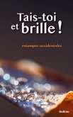 Tais-toi et brille ! Tais-toi et brille !