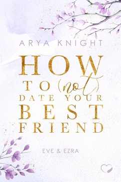 Cover How To (Not) Date Your Best Friend