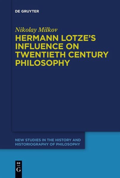 Hermann Lotze's Influence on Twentieth Century Philosophy Hermann Lotze's Influence on Twentieth Century Philosophy