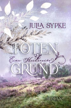 TOTENGRUND - Eine Heidereise (eBook, ePUB) - Sypke, Julia