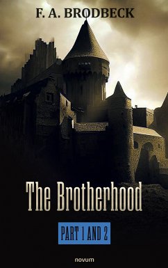 The Brotherhood - Part 1 and 2 (eBook, ePUB) - Brodbeck, F. A.