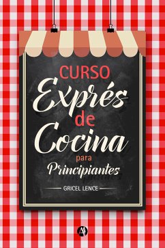 Curso express de cocina para principiantes (eBook, ePUB) - Lence, Gricel