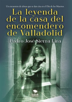 La leyenda de la casa del encomendero de Valladolid (eBook, ePUB) - Sierra Lira, Pedro