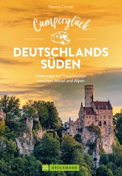 Camperglück Deutschlands Süden Die schönsten Touren von den Mittelgebirgen bis in die Alpen (eBook, ePUB) - Cernak, Thomas