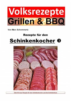 Volksrezepte Grillen & BBQ - Rezepte für den Schinkenkocher 3 (eBook, ePUB) - Schommertz, Marc