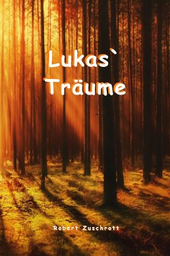 Lukas Träume (eBook, ePUB) - Zuschrott, Robert