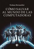 Cómo salvar al mundo de las computadoras (eBook, ePUB)