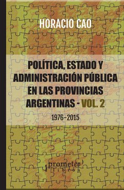 Política, estado y administración pública en las provincias argentinas - VOL. 2 (eBook, PDF) - Cao, Horacio A.