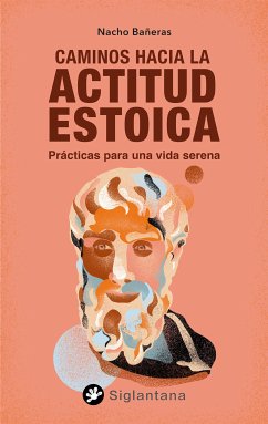 Caminos hacia la actitud estoica (eBook, ePUB) - Bañeras, Nacho