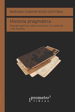 Historia pragmática (eBook, PDF) - Rogé, Mariana Garzón