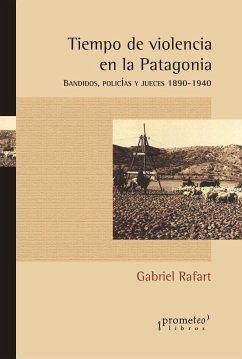 Tiempo de violencia en la Patagonia (eBook, PDF) - Rafart, Gabriel