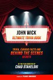 John Wick - Ultimate Trivia Book: Trivia, Curious Facts And Behind The Scenes Secrets Of The Film Directed By Chad Stahelski (eBook, ePUB)