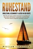 RUHESTAND - Wohlstand, Gesundheit & Glück in der Rente: Wie Sie sich ganz einfach finanziell und geistig auf das Leben als Rentner vorbereiten und die beste Zeit des Lebens sorgenfrei genießen können (eBook, ePUB)