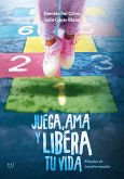 Juega, ama y libera tu vida (eBook, ePUB)