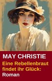 Eine Rebellenbraut findet ihr Glück: Roman (eBook, ePUB)