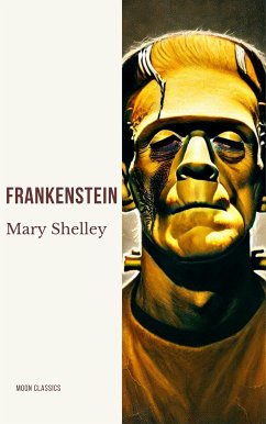 Frankenstein (eBook, ePUB) - Shelley, Mary; Classics, Moon