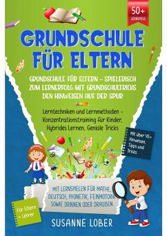 Grundschule für Eltern – Spielerisch zum Lernerfolg mit Grundschultricks den Hinweisen auf der Spur (eBook, ePUB) - Lober, Susanne