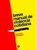 Breve manual de violencia cotidiana (eBook, ePUB)