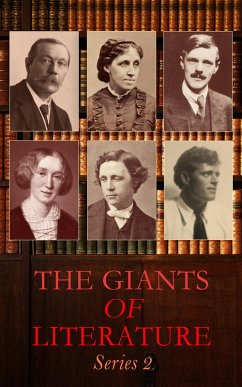 The Giants of Literature: Series 2 (eBook, ePUB) - Homer; Doyle, Arthur Conan; James, Henry; Eliot, George; Lawrence, D. H.; Shelley, Mary; Carroll, Lewis; Hardy, Thomas; Alcott, Louisa May; London, Jack